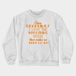 Deadlines Crewneck Sweatshirt